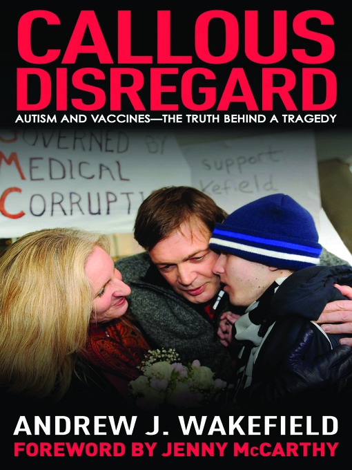Title details for Callous Disregard by Andrew Wakefield, MB, BS, FRCS, FRCPath - Available